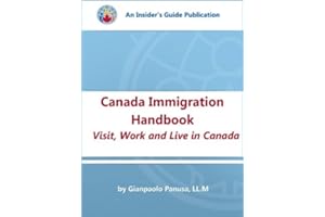 Canada Immigration Handbook: Visit, Work and Live in Canada