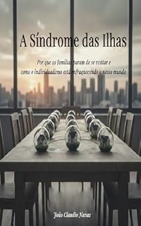 Livro A Síndrome das Ilhas: Por que estamos cada vez mais conectados — e cada vez mais isolados (Reflexão Livro 1)