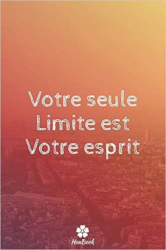 Votre Seule Limite Est Votre Esprit Carnet De Notes Original Et Drole Citation De Motivation Inspirante 117 Pages Lignees Format 15 24 Cm X 22 Cm 6 X