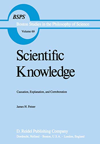 Scientific Knowledge: Causation, Explanation, and Corroboration (Boston Studies…