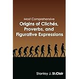 Most Comprehensive Origins of Clichés, Proverbs, and Figurative Expressions