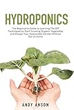 Hydroponics: The Beginner's Guide to Learning The
