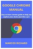 GOOGLE CHROME MANUAL: Easy to learn chrome guide to