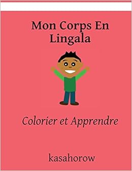 Amazon Fr Mon Corps En Lingala Colorier Et Apprendre Kasahorow Livres