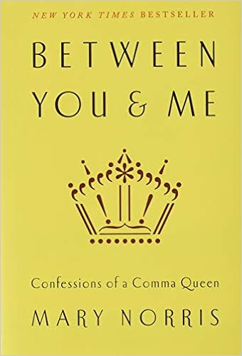 Between You Me Confessions Of A Comma Queen Amazon Co Uk Mary Norris Books