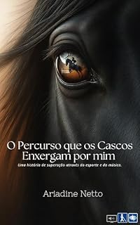 Livro O Percurso que os Cascos Enxergam Por Mim: Uma história de superação através do esporte e da música
