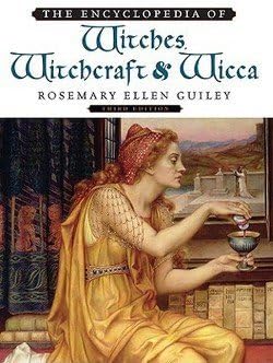 Rosemary Ellen Guiley: The Encyclopedia of Witches, Witchcraft and Wicca (Hardcover - Revised Ed.); 2008 Edition Hardcover – January 1, 1672