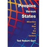 Peoples Versus States: Minorities at Risk in the New Century