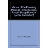 Manual of the Flowering Plants of Hawaii (BERNICE PAUAHI BISHOP MUSEUM SPECIAL PUBLICATION)