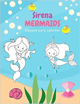Dibujos Para Colorear Sirena Libro Infantil Para Pintar Mermaids Spanish Edition Whitaker Jorge G 9798678652997 Amazon Com Books