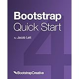 Bootstrap 4 Quick Start: A Beginner’s Guide to Building Responsive Layouts with Bootstrap 4