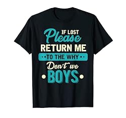 Funny If Lost Please Return Me To The Why Do Not We