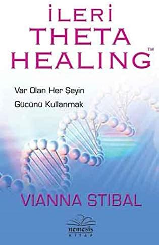 İleri Theta Healing: Var Olan Her Şeyin Gücünü Kullanmak