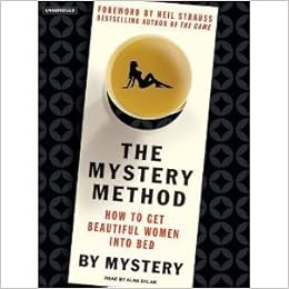 The Mystery Method How To Get Beautiful Women Into Bed Audiobook Mp3 Cd Mystery And Chris Odom Alan Sklar Amazon Com Books