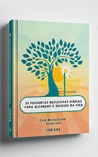 Livro 20 Perguntas Reflexivas Diárias Para Alcançar O Sucesso Na Vida: Guia Motivacional Educacional