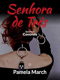 Livro Senhora de Três: Controle (Mistress Rhea — Série 1: Equinócio da Deusa Livro 4)