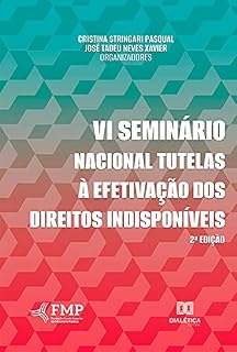 Livro VI Seminário Nacional Tutelas à Efetivação dos Direitos Indisponíveis