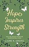 Hope Inspires Strength: How One Woman Overcame