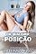 Livro Em Qualquer Posição: História Erótica Picante (Contos eróticos para adultos)