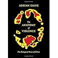 The Anatomy of Violence: The Biological Roots of Crime