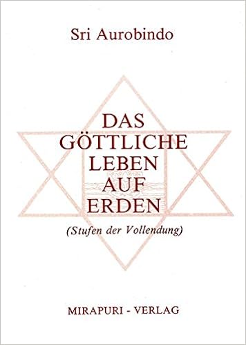 Das Gottliche Leben Auf Erden Stufen Der Vollendung Amazon De Sri Aurobindo Bucher