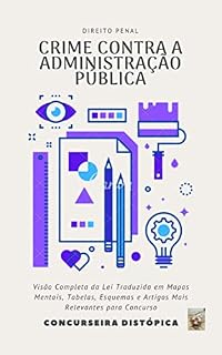 Crime contra a Administração Pública: Praticado por Funcionário Público & Particular (Direito Penal para Concurso Público Livro 1)