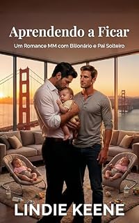 Livro Aprendendo a Ficar: Um Romance MM com Bilionário e Pai Solteiro (Stork Club (Português) Livro 1)