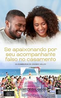 Livro Se apaixonando por seu acompanhante falso no casamento (Os bombeiros de Orange Valley Livro 1)