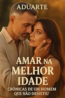 Livro Amor na Melhor Idade: Cronicas de um Homem que Não Desistiu