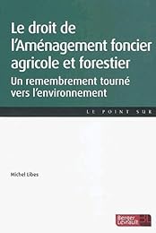 Le  droit de l'aménagement foncier agricole et forestier