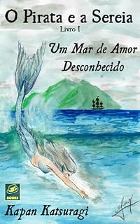 Livro O Pirata e a Sereia - Livro 1: Um Mar de Amor Desconhecido