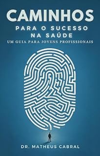 Livro Caminhos para o Sucesso na Saúde: Um Guia para Jovens Profissionais