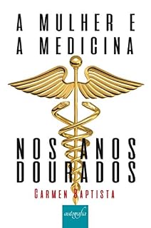 A mulher e a medicina nos anos dourados
