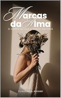 Livro Marcas da Alma: O corpo revela nossa história