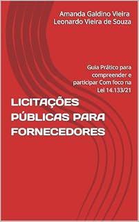 Livro LICITAÇÕES PÚBLICAS PARA FORNECEDORES: Guia Prático para compreender e participar Com foco na Lei 14.133/21
