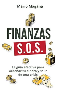 FINANZAS S.O.S.: La guía efectiva para ordenar tu dinero y salir de una crisis (Spanish Edition)
