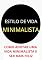 Livro ESTILO DE VIDA MINIMALISTA: Como Adquirir Um Estilo de Vida Minimalista e Ser Mais Feliz