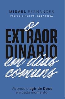 Livro O EXTRAORDINÁRIO EM DIAS COMUNS