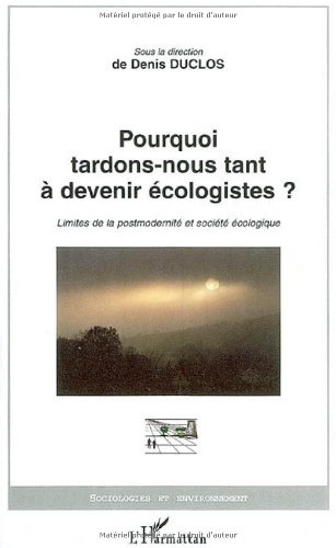 Pourquoi tardons-nous tant à devenir écologistes ?