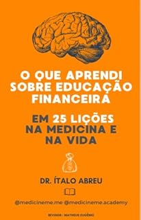 25 Lições de educação financeira que aprendi na Medicina e na Vida
