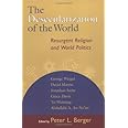 The Desecularization of the World: Resurgent Religion and World Politics