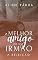 Livro O melhor amigo do meu irmão - A REJEIÇÃO (Livro Único)