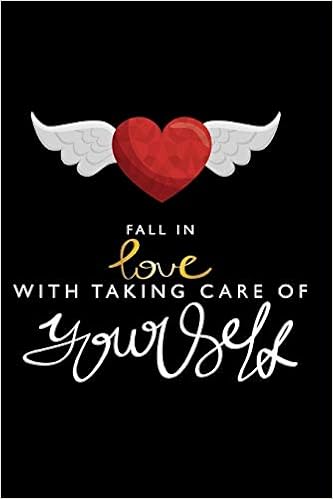 Fall In Love With Taking Care Of Yourself Self Love Inspirational Quote A Notebook Diary Journal Composition Book To Write In Blank Lovely Love Romance Notebooks Gifts For Partner Rana
