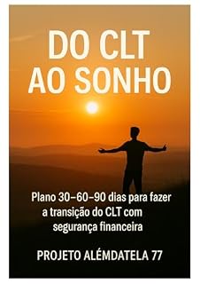 Livro Do CLT ao Sonho: Plano 30–60–90 dias para fazer a transição do CLT com segurança financeira