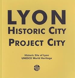 Lyon, ville historique, ville projet