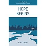 Hope Begins (Hope Fulfilled: Tracing Themes in Biblical Theology Book 1)