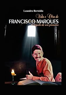 Livro Vida e Obra de Francisco Marques - O legado de um pioneiro