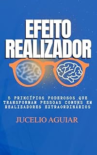 Livro Efeito Realizador: 5 Princípios Poderosos Que Transformam Pessoas Comuns Em Realizadores Extraordinários