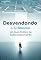 Livro Desvendando a Si Mesmo: Um Guia Prático de Autoconhecimento