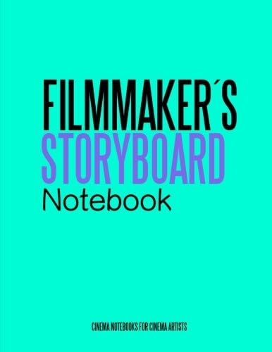 Filmmakers Storyboard Notebook: Cinema Notebooks for Cinema Artists